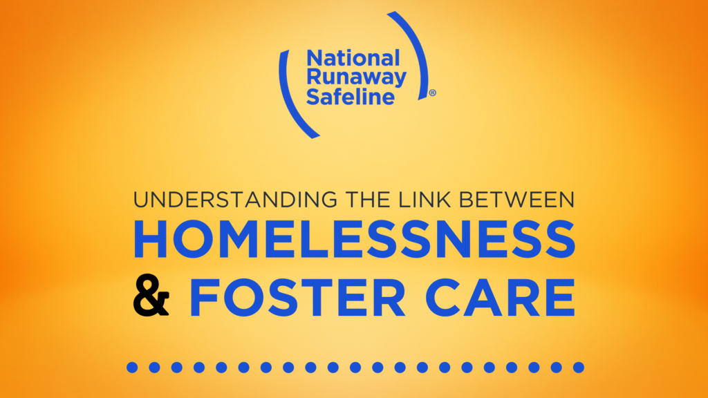 The Link Between Homelessness and Foster Care - National Runaway Safeline
